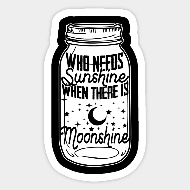 Who Needs Sunshine When There Is Moonshine - Spirit Gift Sticker by biNutz